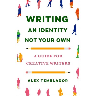 Writing an Identity Not Your Own - by  Alex Temblador (Paperback)