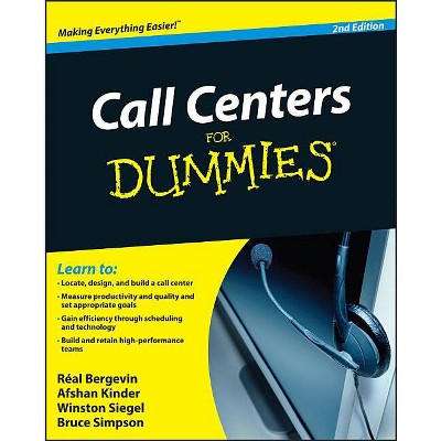 Call Centers For Dummies - 2nd Edition by  Real Bergevin & Afshan Kinder & Winston Siegel & Bruce Simpson (Paperback)