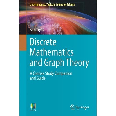 Discrete Mathematics and Graph Theory - (Undergraduate Topics in Computer Science) by  K Erciyes (Paperback)