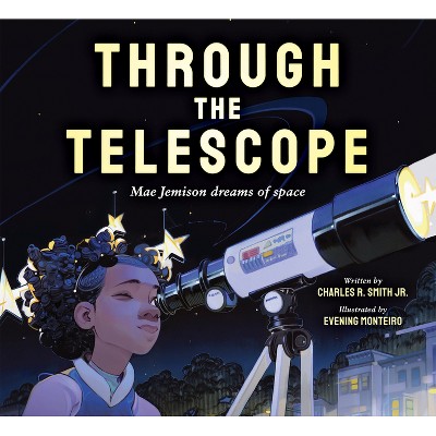 Through the Telescope: Mae Jemison Dreams of Space - by  Charles R Smith Jr (Hardcover)