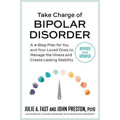 Take Charge of Bipolar Disorder - by  Julie A Fast & John Preston (Paperback)