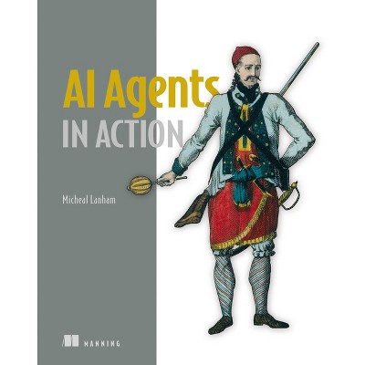 AI Agents in Action - (In Action) by  Micheal Lanham (Paperback)