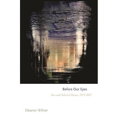 Before Our Eyes - (Princeton Contemporary Poets) by Eleanor Wilner