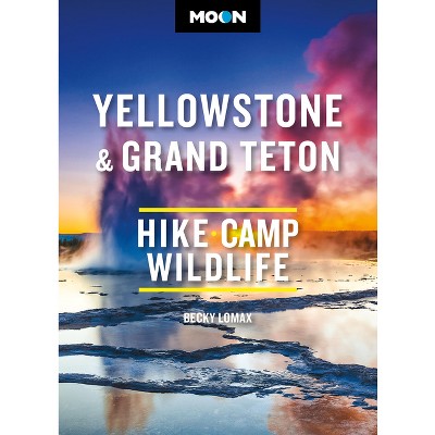Moon Yellowstone & Grand Teton - (Moon National Parks Travel Guide) 11th Edition by  Becky Lomax & Moon Travel Guides (Paperback)