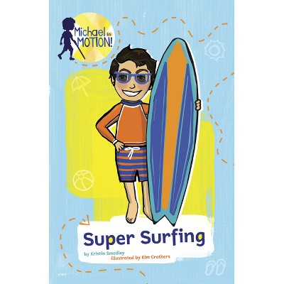 Super Surfing - (Michael in Motion) by  Kristin Smedley (Paperback)