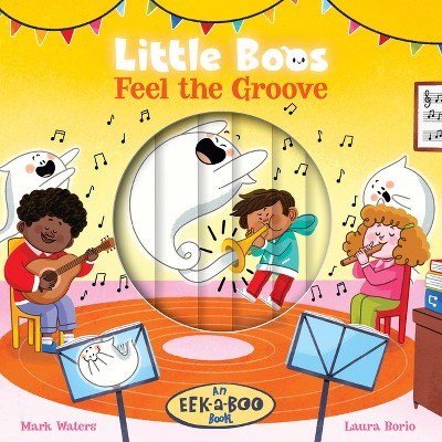 Little Boos Feel the Groove - (Eek-A-Boo Books) by  Mark Waters (Board Book)