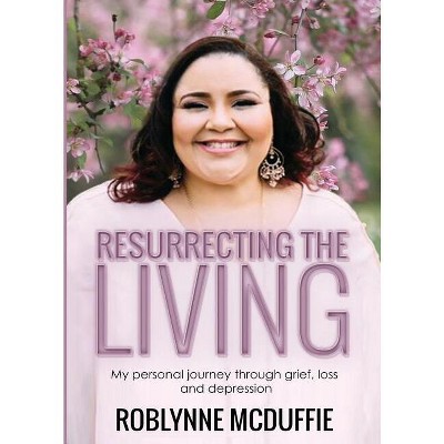 Resurrecting The Living - by  Roblynne McDuffie (Paperback)