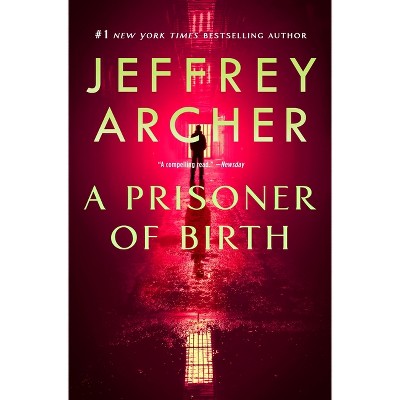 A Prisoner of Birth - by  Jeffrey Archer (Paperback)