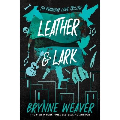 Leather & Lark - (Ruinous Love Trilogy) by  Brynne Weaver (Paperback)