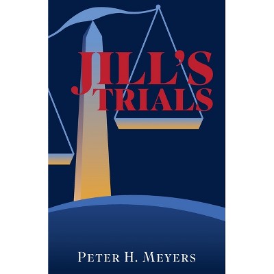 Jill's Trials - by  Peter H Meyers (Paperback)