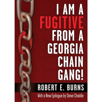 I Am a Fugitive from a Georgia Chain Gang! - by  Robert Elliot Burns (Paperback)