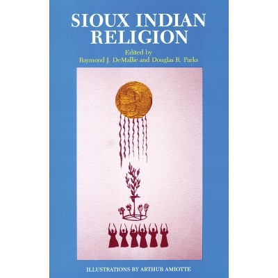 Sioux Indian Religion - by  Raymond J Demallie & Douglas R Parks (Paperback)