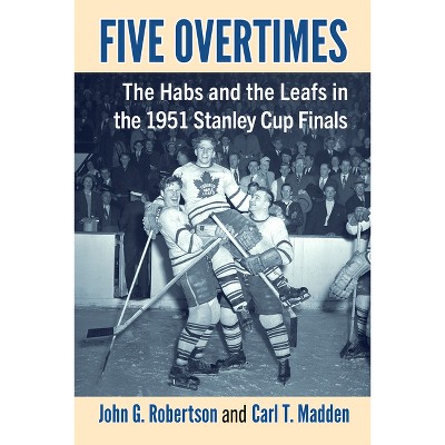 Five Overtimes - by  John G Robertson & Carl T Madden (Paperback)