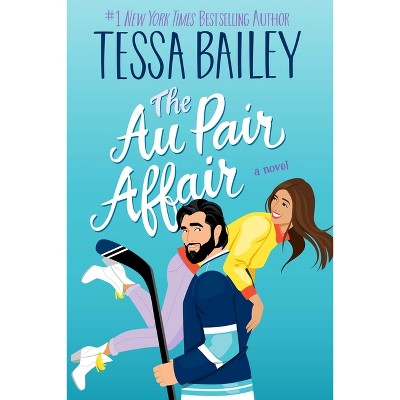 The Au Pair Affair - (Big Shots) by Tessa Bailey