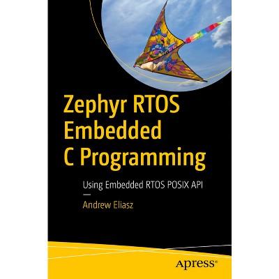 Zephyr Rtos Embedded C Programming - by  Andrew Eliasz (Paperback)