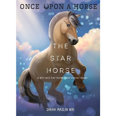 The Star Horse (Once Upon a Horse #3) - by  Sarah Maslin Nir (Hardcover)