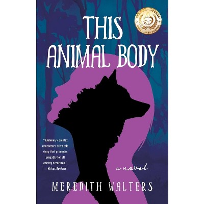 This Animal Body - by  Meredith Walters (Paperback)