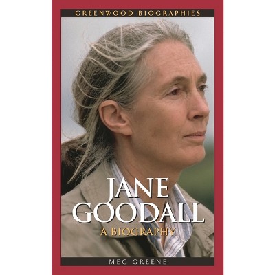 Jane Goodall - (Greenwood Biographies) by  Meg Greene (Hardcover)