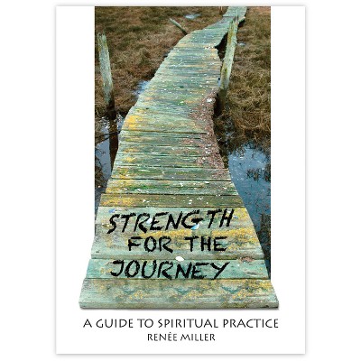Strength for the Journey - by  Renee Miller (Paperback)