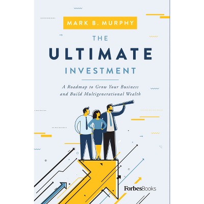 The Ultimate Investment - by  Mark B Murphy (Hardcover)