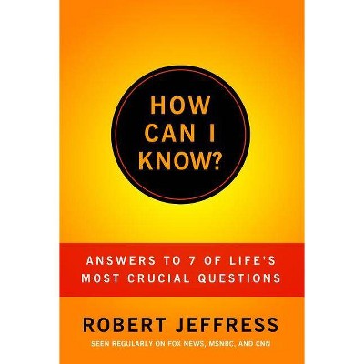 How Can I Know? - by  Robert Jeffress (Paperback)