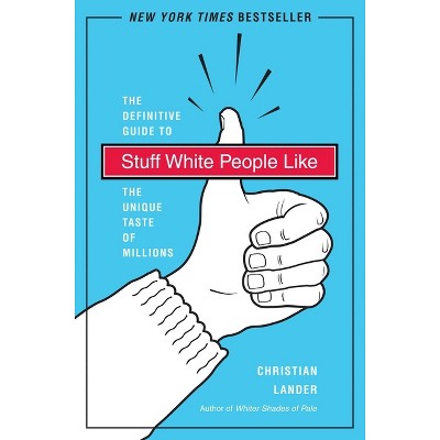 Stuff White People Like - by  Christian Lander (Paperback)