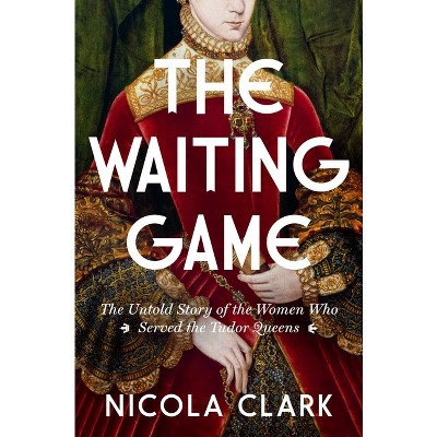 The Waiting Game - by  Nicola Clark (Hardcover)