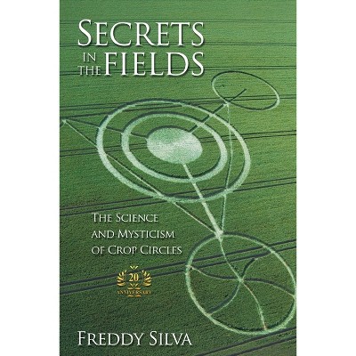 Secrets In The Fields - 20th Edition by  Freddy Silva (Paperback)