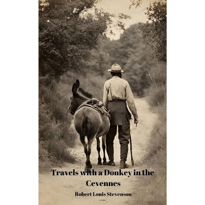 Travels With a Donkey in the Cevennes (Annotated) - by  Robert Louis Stevenson (Paperback)