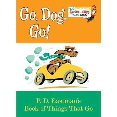 Go, Dog. Go! - (Big Bright & Early Board Book) Abridged by  P D Eastman (Board Book)