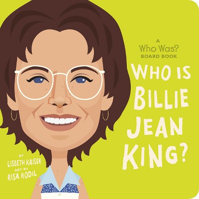 Who Is Billie Jean King?: A Who Was? Board Book - (Who Was? Board Books) by  Lisbeth Kaiser & Who Hq