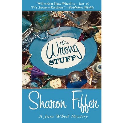 The Wrong Stuff - (Jane Wheel Mysteries) by  Sharon Fiffer (Paperback)