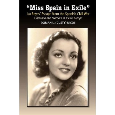 Miss Spain in Exile - (Lse Studies in Spanish History) by  Nicol (Paperback)