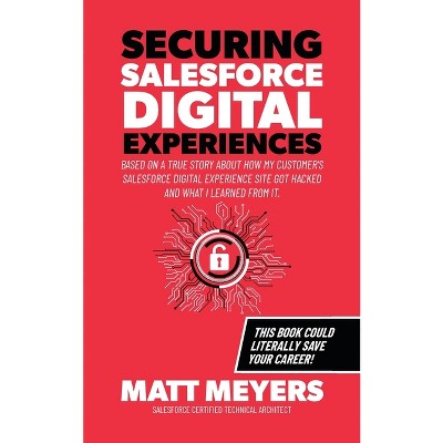 Securing Salesforce Digital Experiences - by  Matt Meyers (Paperback)