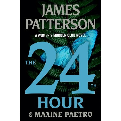 The 24th Hour - (A Women's Murder Club Thriller) by James Patterson & Maxine Paetro