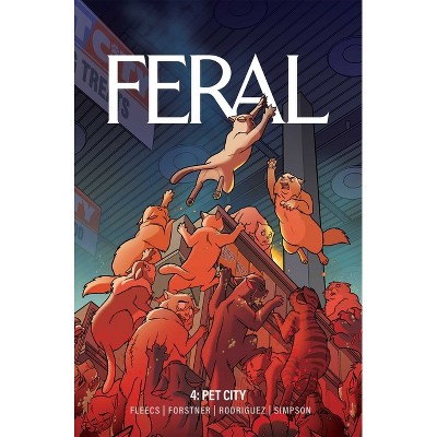 Feral Volume 4 - by  Tony Fleecs (Paperback)