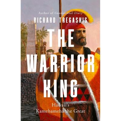 The Warrior King - by  Richard Tregaskis (Paperback)