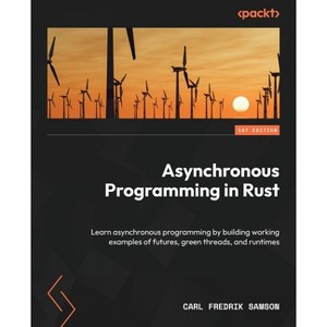 Asynchronous Programming in Rust - by  Carl Fredrik Samson (Paperback) - 1 of 1