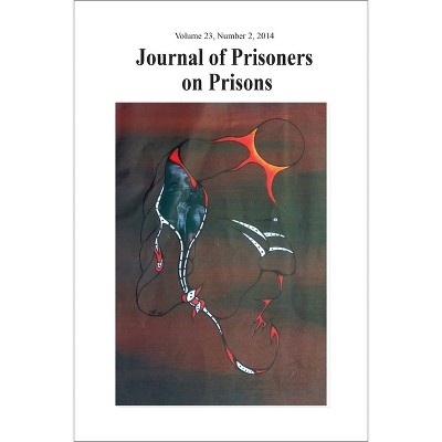 Journal of Prisoners on Prisons V23 #2 - by  Justin Piché & Sarah Fiander & Ashley Chen (Paperback)