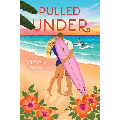 Pulled Under - (Sixteenth Summer) by Michelle Dalton