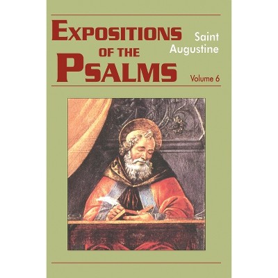 Expositions of the Psalms Vol. 6, PS 120-150 - (Works of Saint Augustine) by  St Augustine (Paperback)