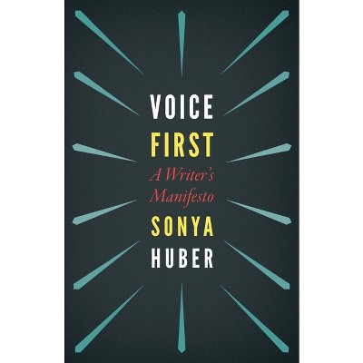 Voice First - by  Sonya Huber (Paperback)