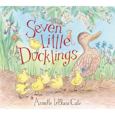 Seven Little Ducklings - by  Annette LeBlanc Cate (Hardcover)