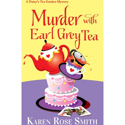 Murder with Earl Grey Tea - (Daisy's Tea Garden Mystery) by  Karen Rose Smith (Paperback)