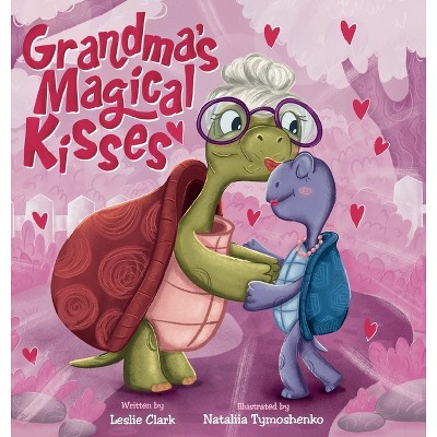 Grandma's Magical Kisses - by  Leslie Clark (Hardcover)