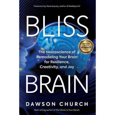 Bliss Brain - by  Dawson Church (Paperback)