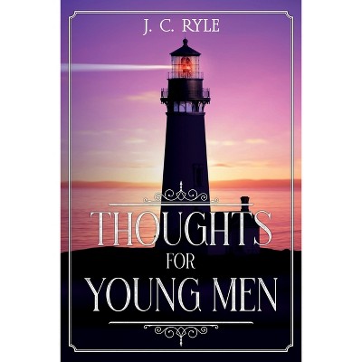 Thoughts for Young Men - (Books by J. C. Ryle) by  J C Ryle (Paperback)
