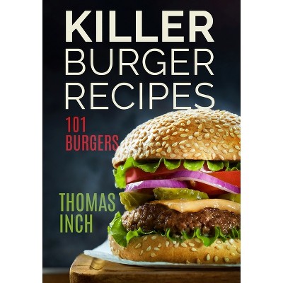 Killer Burger Recipes - by  Timothy P Banse (Paperback)