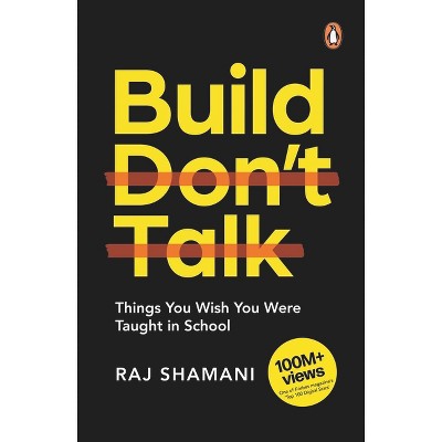 Build, Don't Talk - by  Raj Shamani (Paperback)