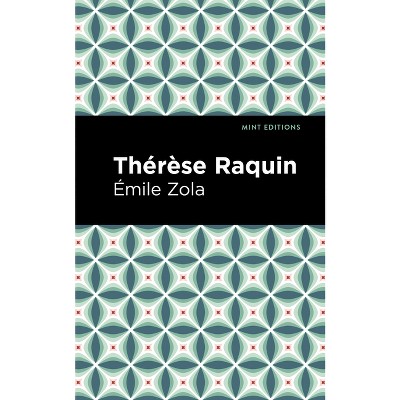 Thérèse Raquin - (Mint Editions (Psychology and Psychological Fiction)) by  Émile Zola (Hardcover)